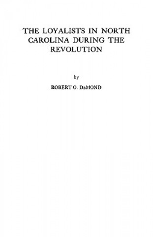 Книга Loyalists in North Carolina During the Revolution Demond