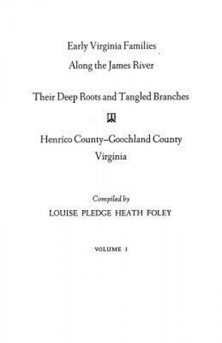 Kniha Early Virginia Families Along the James River, Volume I Louise P Foley