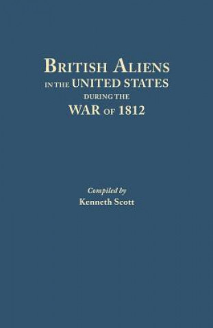 Kniha British Aliens in the United States During the War of 1812 Charles Adam Fisher