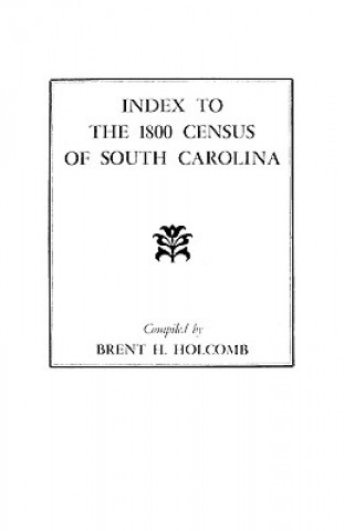 Książka Index to the 1800 Census of South Carolina Brent Holcomb