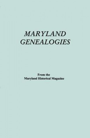 Książka Maryland Genealogies. A Consolidation of Articles from the Maryland Historical Magazine. In Two Volumes. Volume I (families Abington - Gist) Maryland Historical Magazine