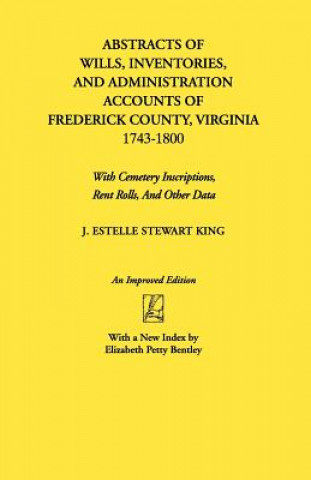 Kniha Abstracts of Wills, Inventories...Frederick Co., VA J Estelle Stewart King