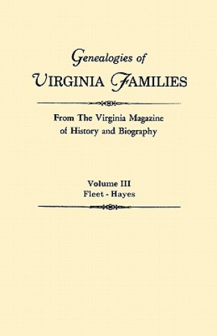 Knjiga Genealogies of Virginia Families from The Virginia Magazine of History and Biography. In Five Volumes. Volume III Virginia