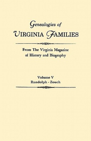 Book Genealogies of Virginia Families from The Virginia Magazine of History and Biography. In Five Volumes. Volume V Virginia