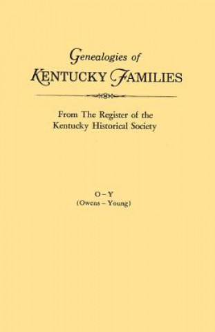 Książka Genealogies of Kentucky Families, from The Register of the Kentucky Historical Society. Volume O - Y (Owens - Young) Kentucky Historical Society