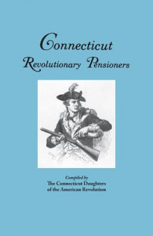 Книга Connecticut Revolutionary Pensioners Connecticut DAR