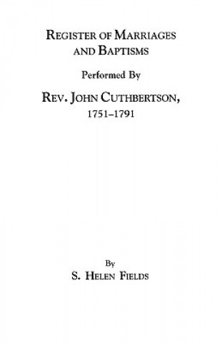 Kniha Register of Marriages and Baptisms Performed By Rev. John Cuthbertson, Covenanter Minister, 1751-1791 Ed Fields