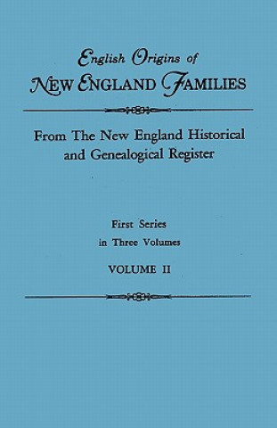 Livre English Origins of New England Families. From The New England Historical and Genealogical Register. First Series, in Three Volumes. Volume II New England