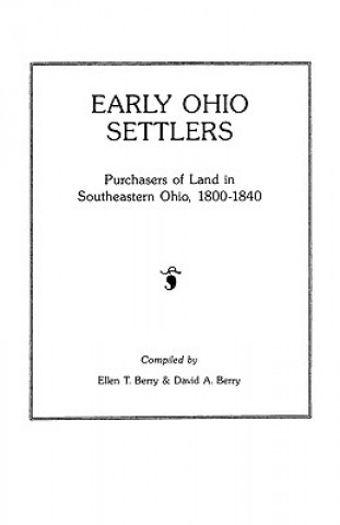 Carte Early Ohio Settlers. Purchasers of Land in Southeastern Ohio, 1800-1840 Ellen T Berry