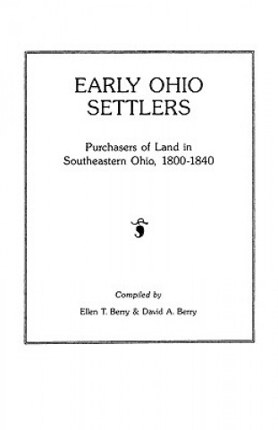 Książka Early Ohio Settlers. Purchasers of Land in Southeastern Ohio, 1800-1840 Ellen T Berry