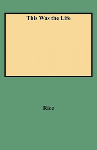 Carte This Was the Life Millard Milburn Rice