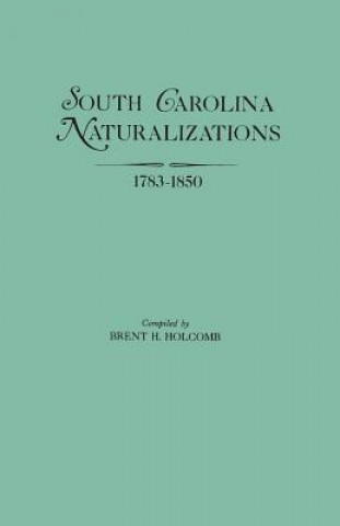 Carte South Carolina Naturalizations 1783-1850 Brent Holcomb