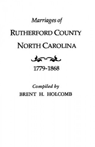 Knjiga Marriages of Rutherford County, North Carolina, 1779-1868 Brent Holcomb