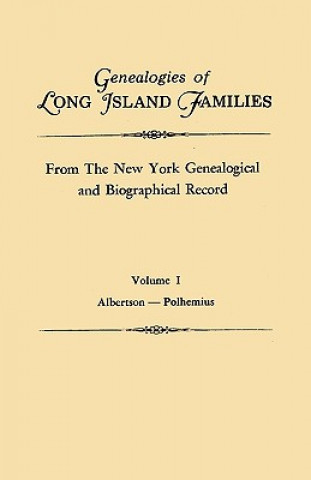 Carte Genealogies of Long Island Families, from The New York Genealogical and Biographical Record. In Two Volumes. Volume I Island Long Island