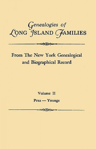 Carte Genealogies of Long Island Families, from The New York Genealogical and Biographical Record. In Two Volumes. Volume II Island Long Island