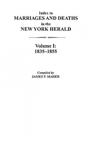 Könyv Index to Marriages and Deaths in the New York Herald James P Maher