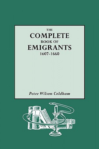 Könyv Complete Book of Emigrants Peter Wilson Coldham