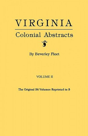 Carte Virginia Colonial Abstracts. Volume II Beverley Fleet