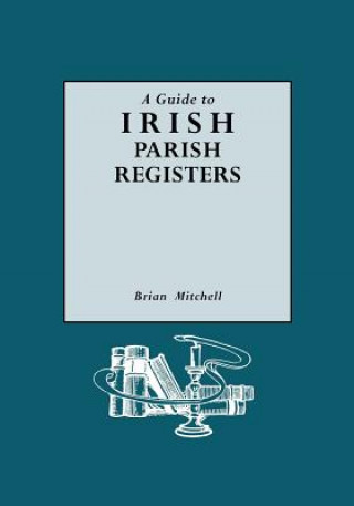 Könyv Guide to Irish Parish Registers Brian Mitchell