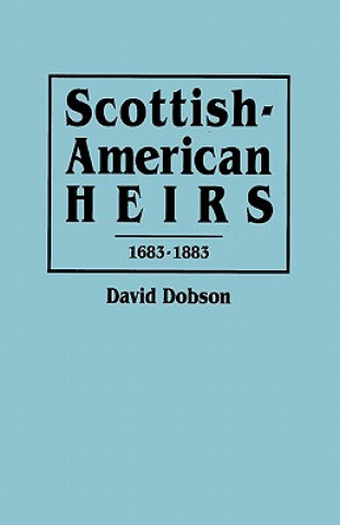 Kniha Scottish-American Heirs, 1683-1883 David Dobson