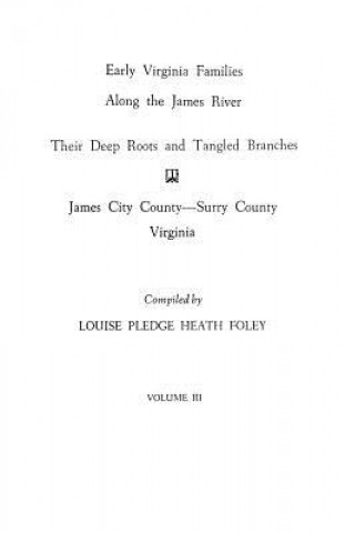 Carte Early Virginia Families Along the James River, Vol. III Louise Pledge Heath Foley