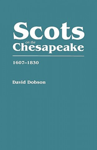 Könyv Scots on the Chesapeake, 1607-1830 David Dobson