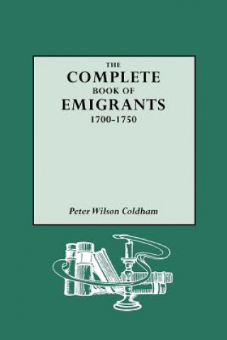 Buch Complete Book of Emigrants Peter Wilson Coldham