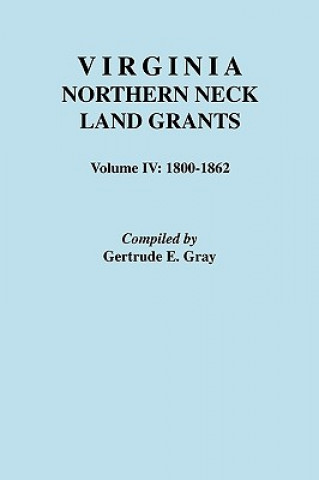 Knjiga Virginia Northern Neck Land Grants, 1800-1862 Gertrude E Gray