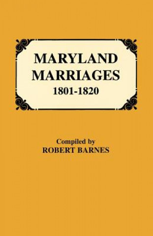 Könyv Maryland Marriages 1801-1820 Robert William Barnes