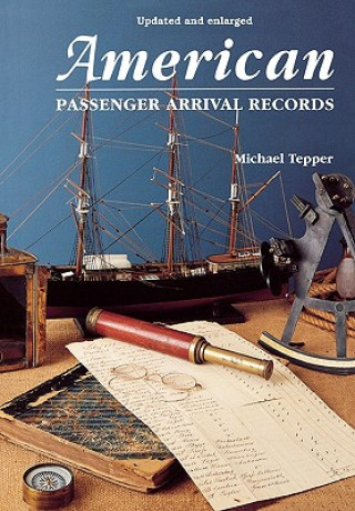 Kniha American Passenger Arrival Records Michael Tepper
