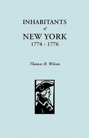 Carte Inhabitants of New York, 1774-1776 Thomas B Wilson