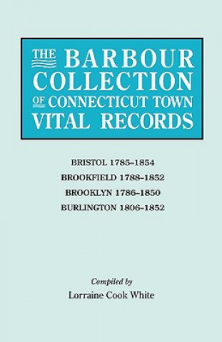 Könyv Barbour Collection of Connecticut Town Vital Records. Volume 4 Lorraine Cook White