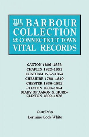 Kniha Barbour Collection of Connecticut Town Vital Records. Volume 6 Lorraine Cook White