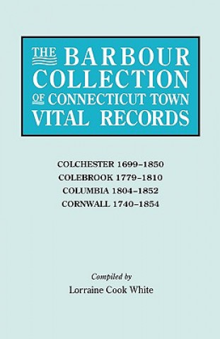 Kniha Barbour Collection of Connecticut Town Vital Records [Vol. 7] General Ed White