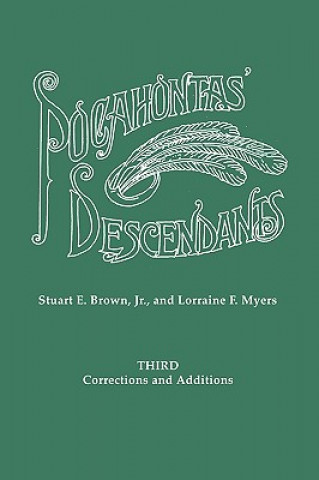 Kniha Pocahontas' Descendants. A Revision, Enlargement and Extension of the List as Set Out by Wyndham Robertson in His Book "Pocahontas and Her Descendants Jr Stuart E Brown