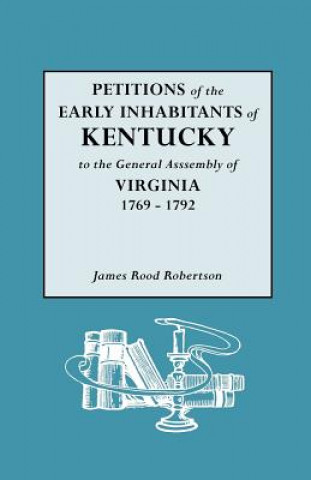 Kniha Petitions of the Early Inhabitants of Kentucky James R Robertson