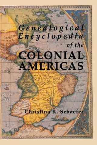 Книга Genealogical Encyclopedia of the Colonial Americas Christina K Schaefer