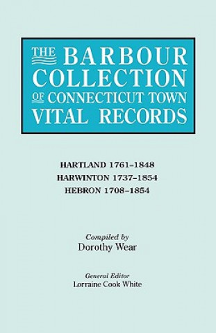 Carte Barbour Collection of Connecticut Town Vital Records. Volume 18 Lorraine Cook White