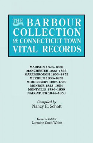 Könyv Barbour Collection of Connecticut Town Vital Records. Volume 25 Lorraine Cook White