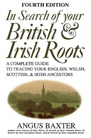 Kniha In Search of Your British & Irish Roots. Fourth Edition Angus Baxter