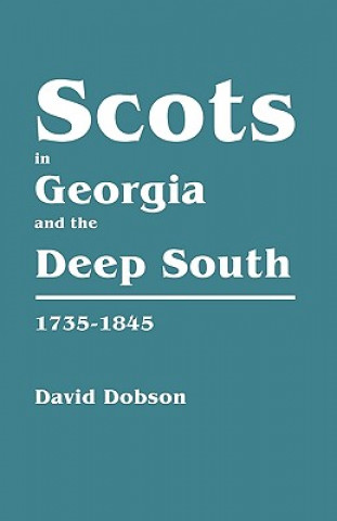 Knjiga Scots in Georgia and the Deep South, 1735-1845 David Dobson