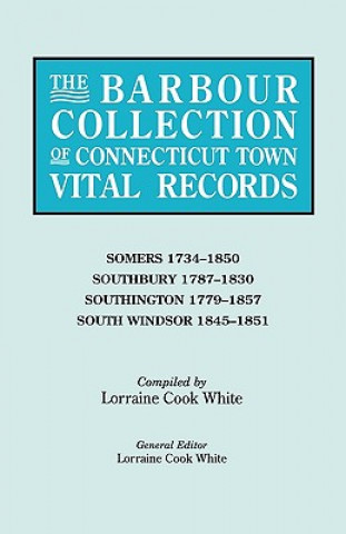 Carte Barbour Collection of Connecticut Town Vital Records. Volume 40 Lorraine Cook White