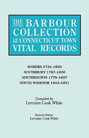 Kniha Barbour Collection of Connecticut Town Vital Records. Volume 40 Lorraine Cook White