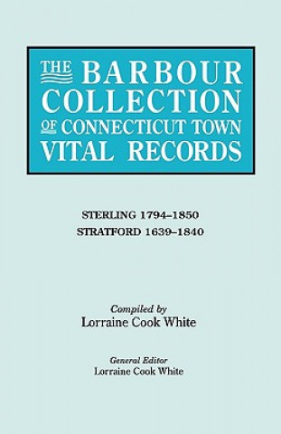 Kniha Barbour Collection of Connecticut Town Vital Records. Volume 41 Lorraine Cook White