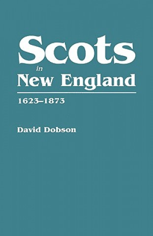 Könyv Scots in New England, 1623-1873 David Dobson