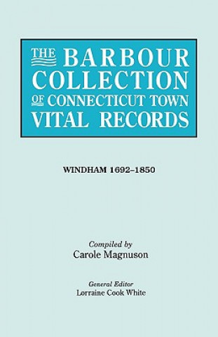 Книга Barbour Collection of Connecticut Town Vital Records. [54] Windham, 1692-1850 Lorraine Cook White
