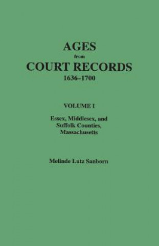 Kniha Ages from Court Records, Essex, Middlesex, and Suffolk Counties, Massachusetts Melinde Lutz Sanborn