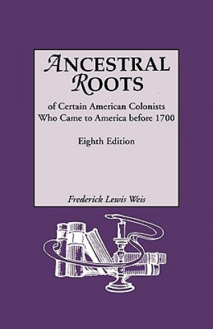 Carte Ancestral Roots of Certain American Colonists Who Came to America Before 1700. Lineages from Afred the Great, Charlemagne, Malcolm of Scotland, Robert Jr Walter Lee Sheppard