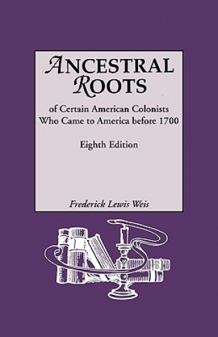 Książka Ancestral Roots of Certain American Colonists Who Came to America Before 1700. Lineages from Afred the Great, Charlemagne, Malcolm of Scotland, Robert Jr Walter Lee Sheppard