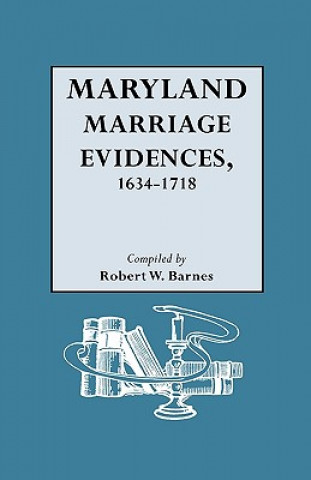 Książka Maryland Marriage Evidences, 1634-1718 Robert William Barnes